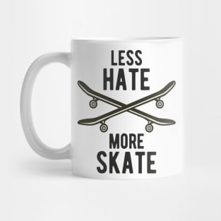 Skateboard Less Hate More Skate Skateboarding Mug